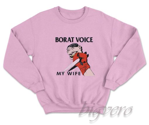Borat Voice My Wife Sweatshirt Pink