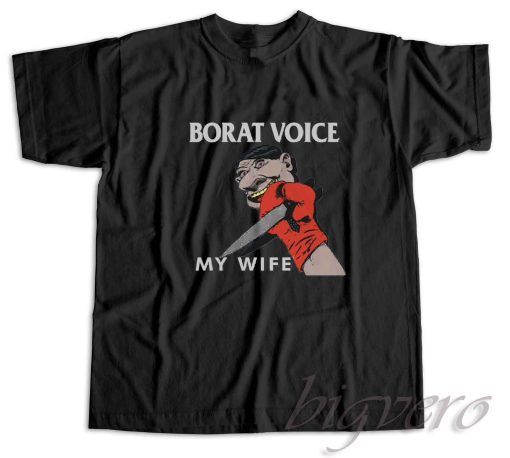Borat Voice My Wife T-Shirt Black