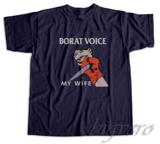 Borat Voice My Wife T-Shirt Navy
