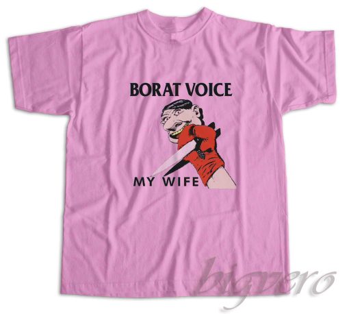 Borat Voice My Wife T-Shirt Pink