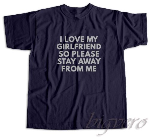 I Love My Girlfriend T-Shirt Navy