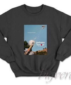 Jackass Forever Sweatshirt