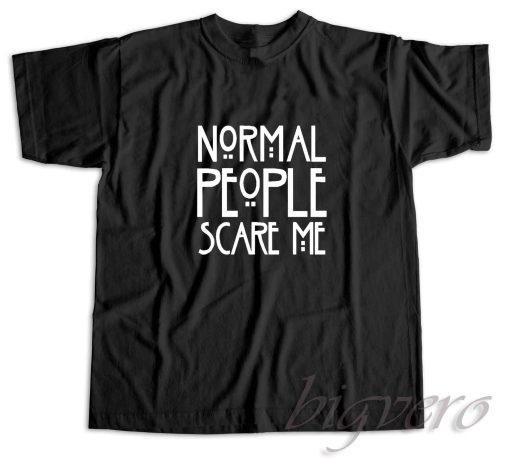 Normal People Scare Me T-Shirt Black