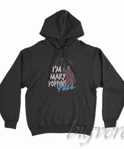 I Am Mary Poppins You All Hoodie