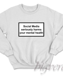 Seriously Harms Your Mental Health Sweatshirt