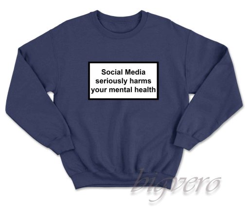 Seriously Harms Your Mental Health Sweatshirt Navy