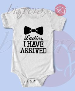 Ladies I Have Arrived Baby Bodysuits