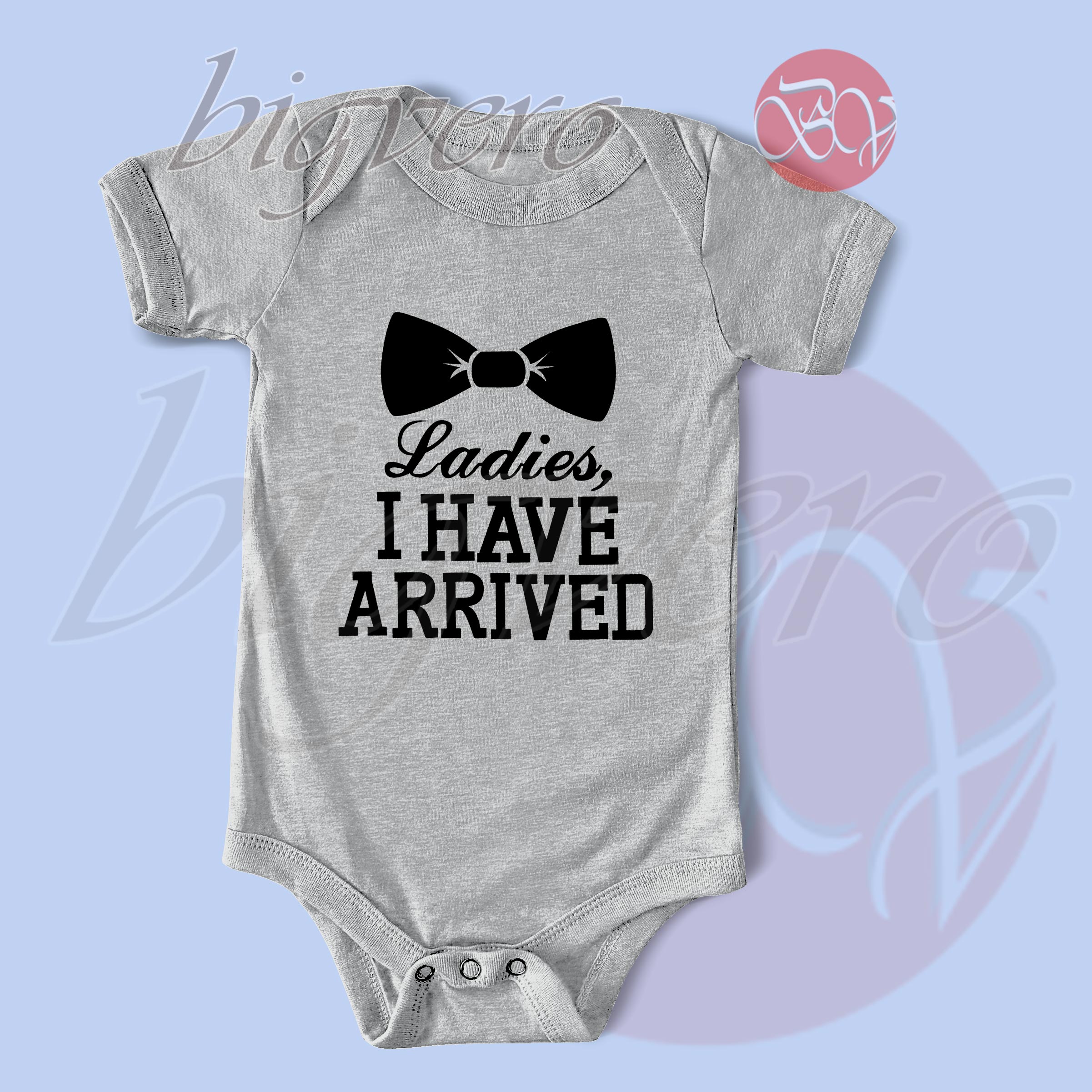 Buy Now! Ladies I Have Arrived Baby Bodysuits - Big Vero