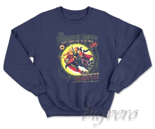 The Sanderson Sister Back From The Dead Tour Sweatshirt Color Navy