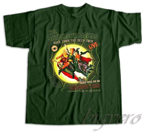 The Sanderson Sister Back From The Dead Tour T-Shirt Color Dark Green