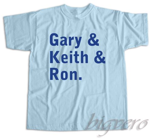 Gary Keith and Ron T-Shirt Color Light Blue