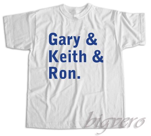 Gary Keith and Ron T-Shirt Color White