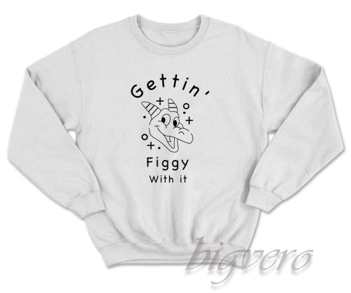 Gettin Figgy With It Sweatshirt Color White