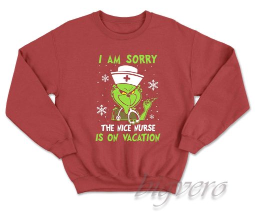 I Am Sorry The Nice Nurse Is On Vacation Sweatshirt Color Red