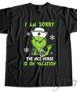 I Am Sorry The Nice Nurse Is On Vacation T-Shirt