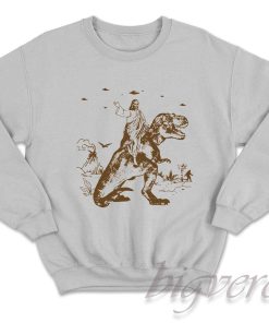 Jesus Riding Dinosaur Sweatshirt
