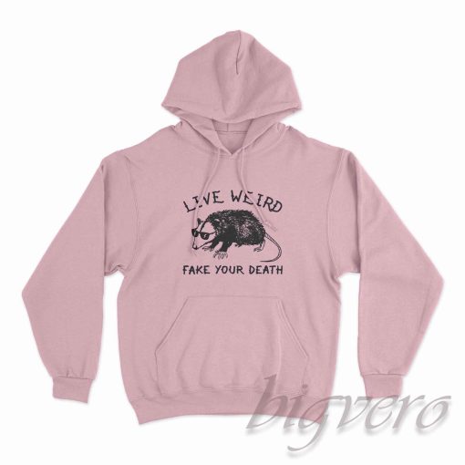 Live Weird Fake Your Death Hoodie Color Pink
