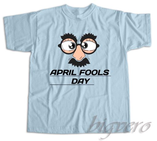 April Fool's Day T-Shirt Color Light Blue