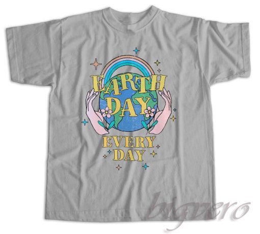 Earth Day Everyday T-Shirt Color Grey