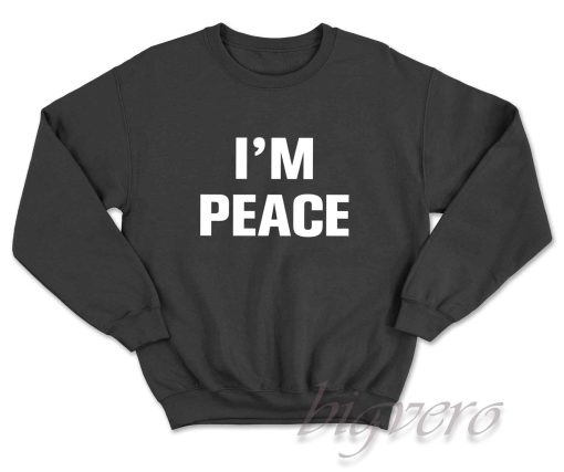 I Come In Peace I'm Peace Sweatshirt Color Black