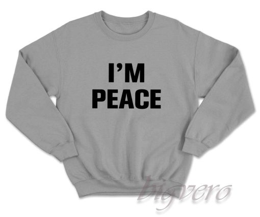 I Come In Peace I'm Peace Sweatshirt Color Grey