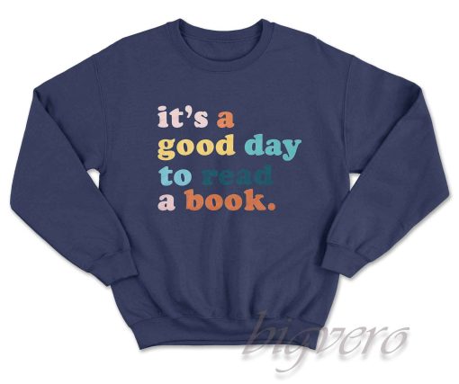 It's A Good Day To Read A Book Sweatshirt Color Navy
