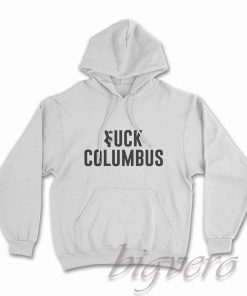 Fuck Columbus Hoodie
