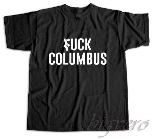 Fuck Columbus T-Shirt