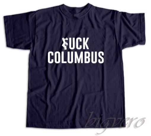 Fuck Columbus T-Shirt Color Navy