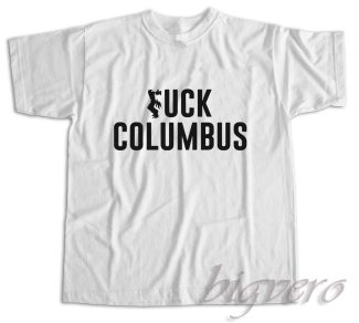 Fuck Columbus T-Shirt Color White