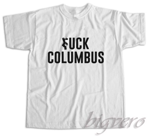 Fuck Columbus T-Shirt Color White