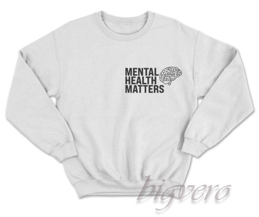 Mental Health Matters Sweatshirt Color White