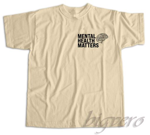 Mental Health Matters T-Shirt Color Cream