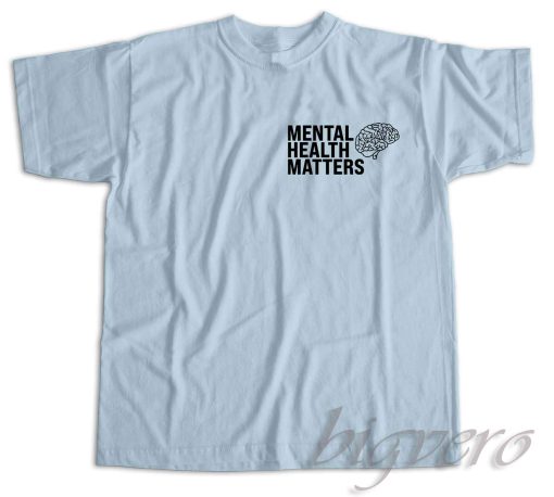 Mental Health Matters T-Shirt Color Light Blue
