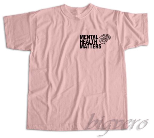 Mental Health Matters T-Shirt Color Pink