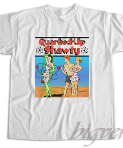 Quarked-Up Shawty T-Shirt