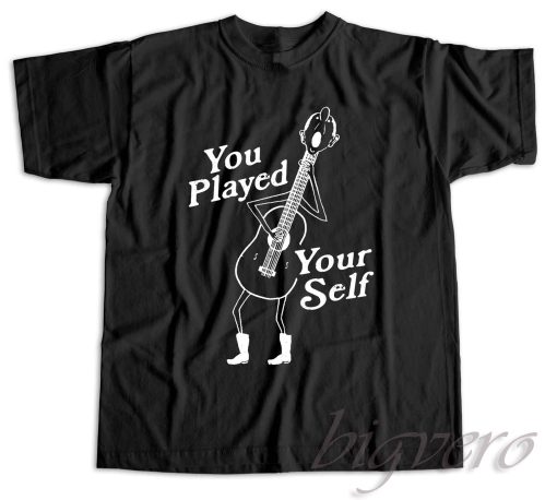 You Played Yourself T-Shirt Color Black