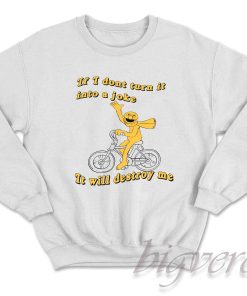 If I Don't Turn It Into A Joke It Will Destroy Me Sweatshirt