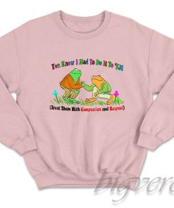 You Know I Had To Do It Em Sweatshirt