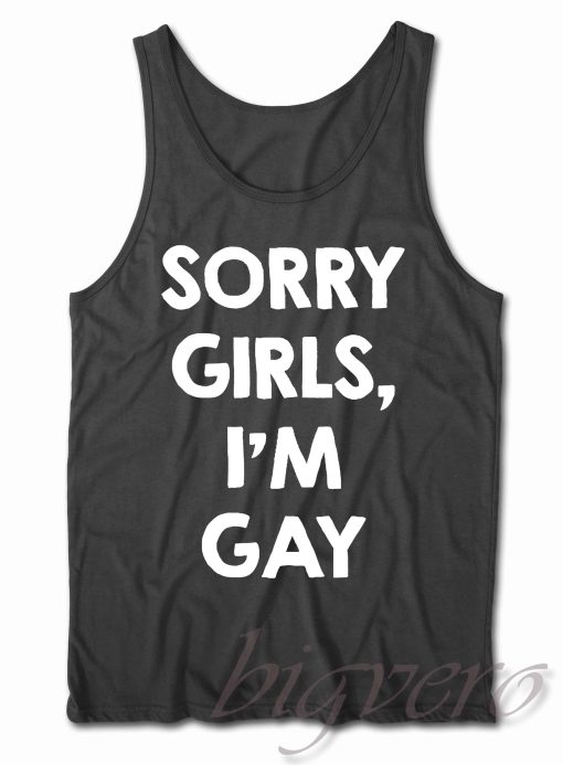 Sorry Girls Im Gay