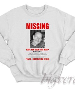 Breaking Bad Walter White Missing Sweatshirt