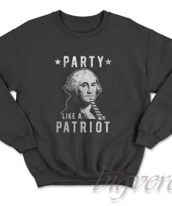 George Washington Party Like A Patriot Sweatshirt