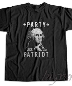 George Washington Party Like A Patriot T-Shirt