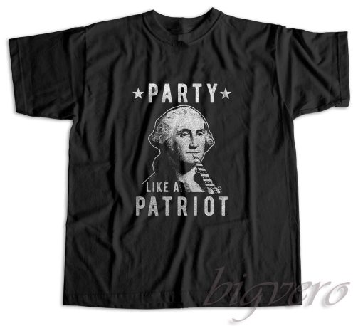 George Washington Party Like A Patriot T-Shirt