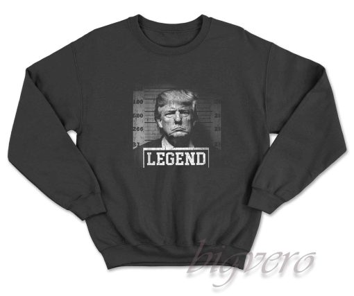 Trump 2024 Mugshot President Legend Sweatshirt