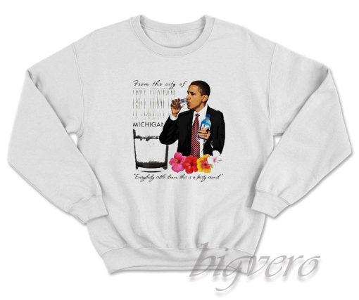 Barack Obama From The City Of Flint Michigan Sweatshirt