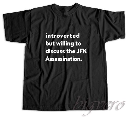 Introverted But Willing To Discuss T-Shirt