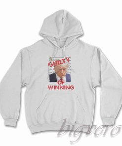 Trump Guilty of Winning Hoodie