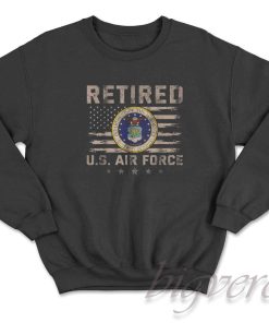 Retired US Air Force Veteran Sweatshirt