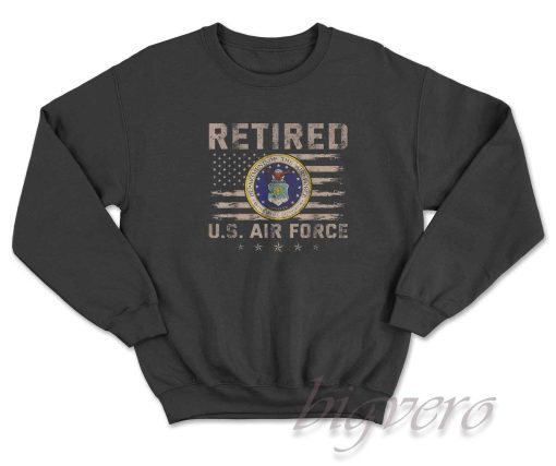 Retired US Air Force Veteran Sweatshirt
